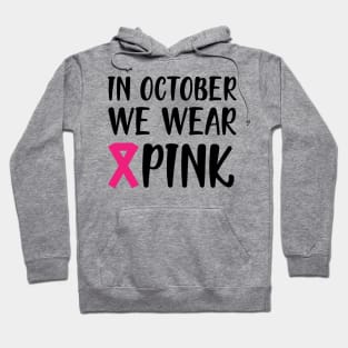 Breast Cancer - In October we wear pink Hoodie